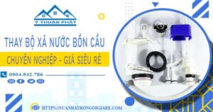 Chi phí thay bộ xả nước bồn cầu tại Nha Trang【Chỉ từ 299k】
