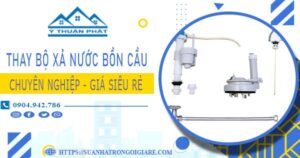 Chi phí thay bộ xả nước bồn cầu tại Nhơn Trạch【Chỉ từ 299k】