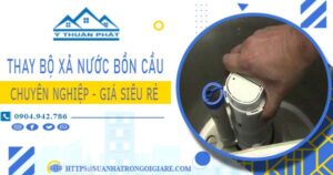 Chi phí thay bộ xả nước bồn cầu tại Quận 1 -【Chỉ Từ 299K】