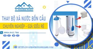 Chi phí thay bộ xả nước bồn cầu tại Quận 11 -【Chỉ Từ 299K】
