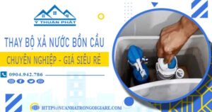 Chi phí thay bộ xả nước bồn cầu tại Tây Ninh -【Chỉ Từ 299K】