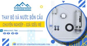 Chi phí thay bộ xả nước bồn cầu tại Thủ Đức -【Chỉ Từ 299K】