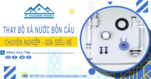 Chi phí thay bộ xả nước bồn cầu tại Vũng Tàu -【Chỉ Từ 299K】