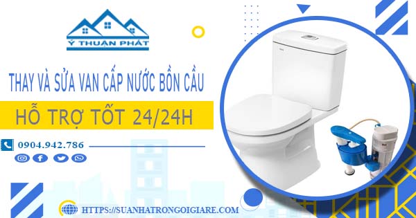 Thay và sửa van cấp nước bồn cầu tại Bình Tân【Chỉ từ 199K】
