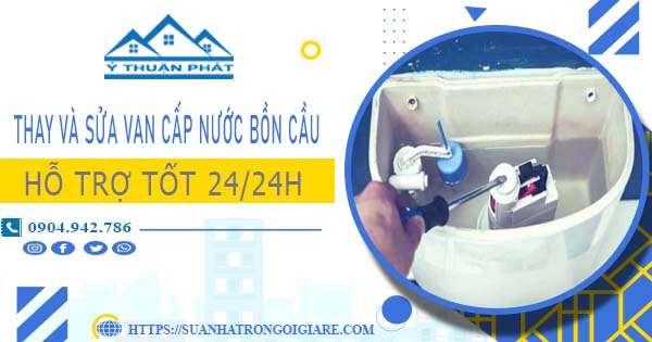 Thay và sửa van cấp nước bồn cầu tại Gò Vấp【Chỉ từ 199K】