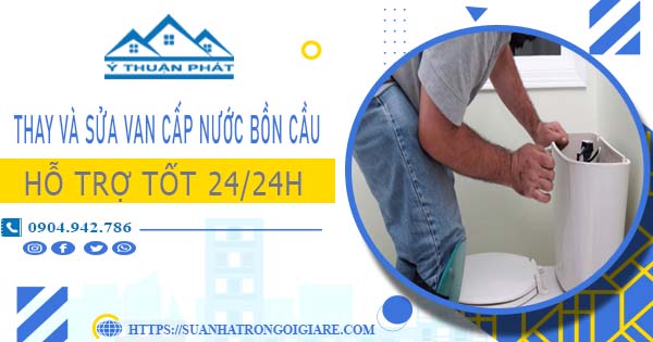 Thay và sửa van cấp nước bồn cầu tại Nhơn Trạch【Chỉ từ 199K】