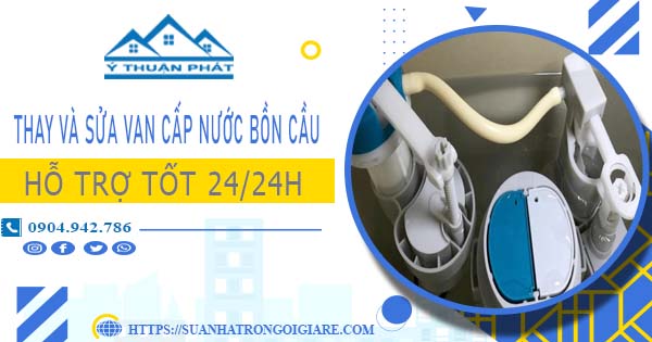 Thay và sửa van cấp nước bồn cầu tại Quận 10【Chỉ từ 199K】