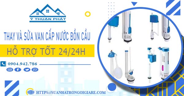Thay và sửa van cấp nước bồn cầu tại Quận 12【Chỉ từ 199K】