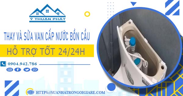 Thay và sửa van cấp nước bồn cầu tại Quận 9【Chỉ từ 199K】