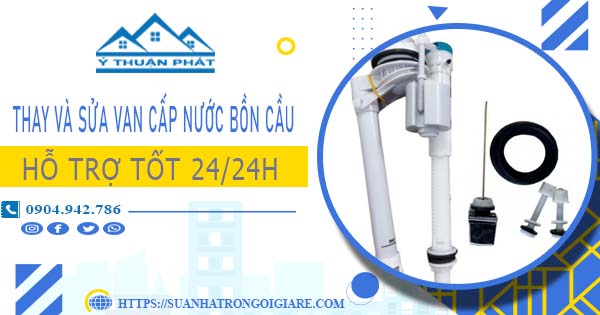 Thay và sửa van cấp nước bồn cầu tại Thuận An【Chỉ từ 199K】