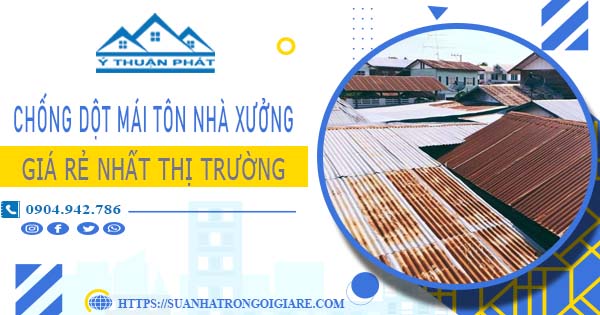 Bảng giá chống dột mái tôn nhà xưởng tại Bình Chánh -【N 2025】