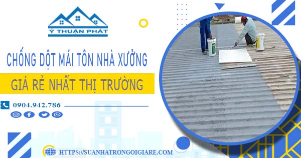Bảng giá chống dột mái tôn nhà xưởng tại Cam Ranh -【N 2025】