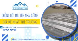 Bảng giá chống dột mái tôn nhà xưởng tại Long An -【N 2025】