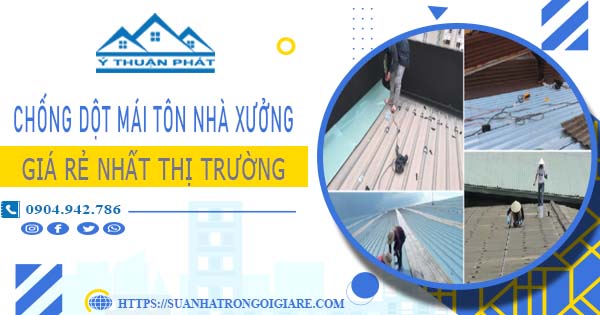 Bảng giá chống dột mái tôn nhà xưởng tại Nhà Bè -【N 2025】