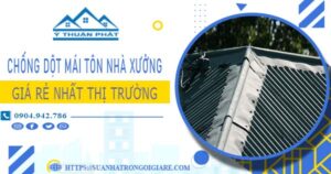 Bảng giá chống dột mái tôn nhà xưởng tại Quận 10 -【N 2025】