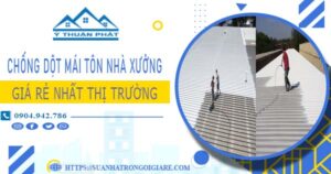 Bảng giá chống dột mái tôn nhà xưởng tại Quận 5 -【N 2025】