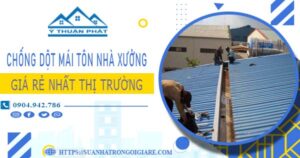 Bảng giá chống dột mái tôn nhà xưởng tại Quận 6 -【N 2025】