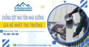 Bảng giá chống dột mái tôn nhà xưởng tại Tân Bình -【2025】