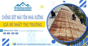 Bảng giá chống dột mái tôn nhà xưởng tại Tân Phú -【N 2025】