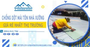 Bảng giá chống dột mái tôn nhà xưởng tại Tây Ninh -【2025】