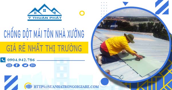 Bảng giá chống dột mái tôn nhà xưởng tại Tây Ninh -【N 2025】
