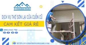 Dịch vụ thợ sơn lại cửa cuốn cũ tại Long An -【Cam kết giá rẻ】