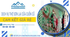 Dịch vụ thợ sơn lại cửa cuốn cũ tại Long Thành -【Cam kết giá rẻ】