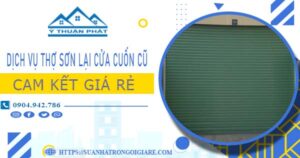 Dịch vụ thợ sơn lại cửa cuốn cũ tại Nhà Bè -【Cam kết giá rẻ】