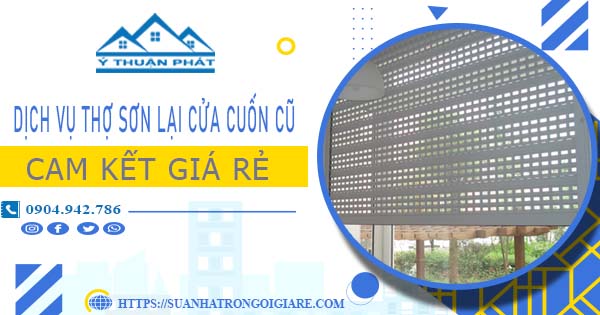 Dịch vụ thợ sơn lại cửa cuốn cũ tại Tân Phú -【Cam kết giá rẻ】