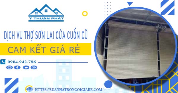Dịch vụ thợ sơn lại cửa cuốn cũ tại Thủ Đức -【Cam kết giá rẻ】